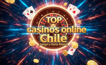 top casinos online Chile para sentir la emoción del juego